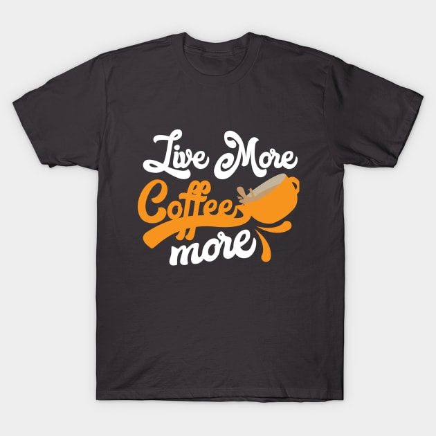 Coffee more T-Shirt by teefun